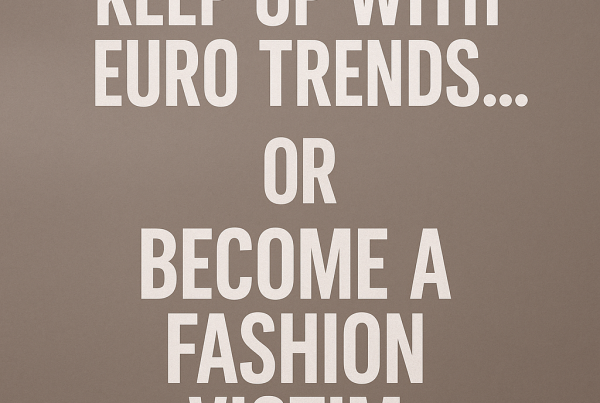 A digital graphic design features the phrase “KEEP UP WITH EURO TRENDS... OR BECOME A FASHION VICTIM” in bold white capital letters on a muted taupe background.