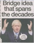 A headline reading "Bridge idea spans the decades..." paired with an image of a conceptual bridge sketch linking Scotland and Northern Ireland, alongside images of Boris Johnson and construction plans.