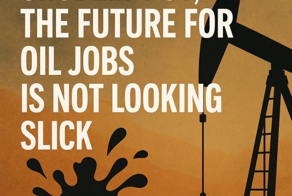 Silhouetted oil pumpjack and a black oil spill against a textured brown background, with the headline "Crudely put, the future for oil jobs is not looking slick" in bold white letters.