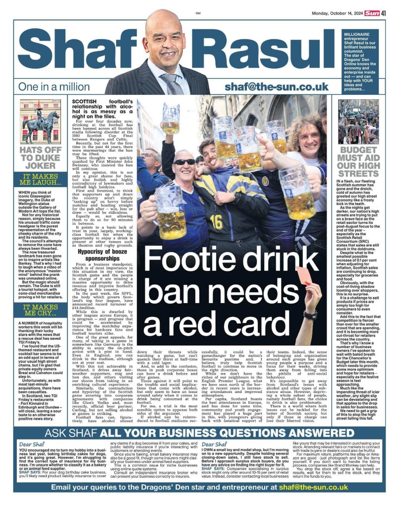 Scan of Shaf Rasul’s Scottish Sun column with a main feature on the Scottish football alcohol ban, economic challenges on the high street, Glasgow’s cone-topped statue, and a TGI Fridays rescue update.