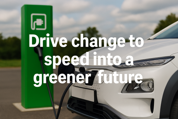 An electric car charging at a green station with the text "Drive change to speed into a greener future" overlaid in bold white letters.
