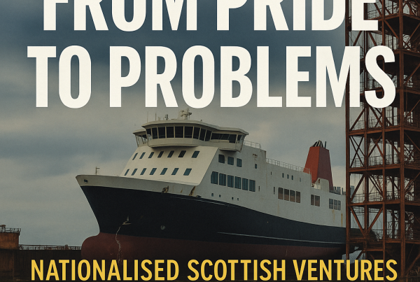 Square digital graphic featuring the bold headline “From Pride to Problems” with a subheading about Scottish nationalised ventures under scrutiny. Background includes a stylized image of a ferry alongside industrial scaffolding at a shipyard, symbolising delay and controversy.