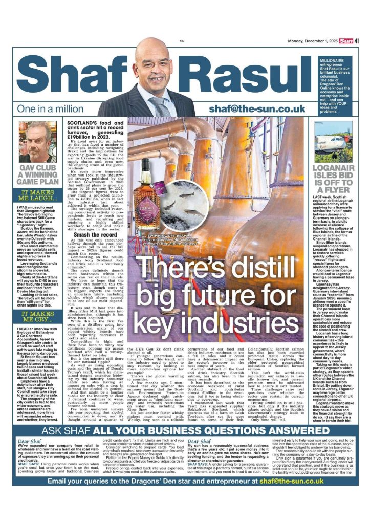 Full-page newspaper layout. Main feature on Scotland’s food and drink record turnover with a distillery photo. Right sidebar on Loganair seeking a long-term Channel Islands licence. Left rail includes “It Makes Me Laugh” about Still Game at The Savoy and “It Makes Me Cry” on Glasgow city-centre safety concerns.